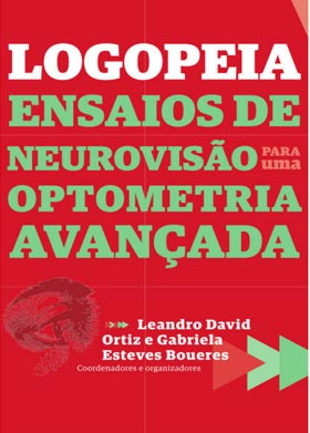 Logopeia - Ensaios de Neurovisão para uma Optometria Avançada [2013]