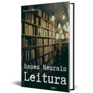 O eBook "Bases Neurais da Leitura" do Prof. Leandro Rhein